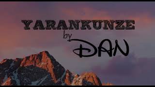 YARANKUNZE By DAN Official Video Lyrics 2021 [upl. by Trabue897]