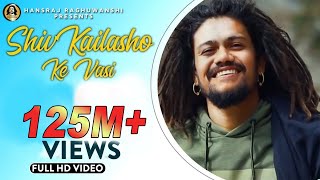 Shiv kailasho ke Vasi  Official Music Video  Hansraj Raghuwanshi  Baba Ji [upl. by Judsen168]