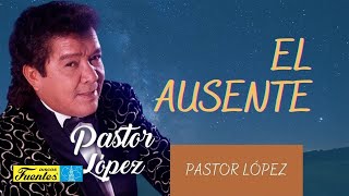 El Ausente  Pastor Lopez Y Su Combo  Discos Fuentes [upl. by Reider]