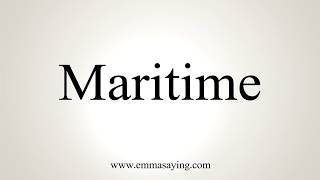 How To Pronounce Maritime [upl. by Haiel]