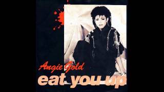 Angie Gold  Eat You Up HQ [upl. by Einiffit]