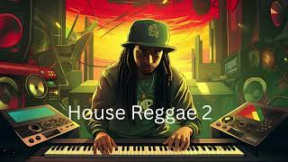 House Reggae 2 [upl. by Aerol]