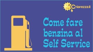 Come fare benzina al self service  Guide di Chiarezzait [upl. by Barcroft]