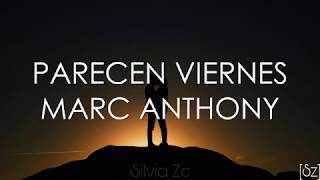 Marc Anthony  Parecen Viernes Letra [upl. by Etnohc]