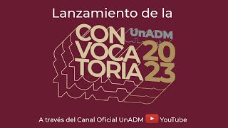 Lanzamiento de Convocatoria de Ingreso UnADM 2023 [upl. by Kowtko]