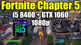 Fortnite Chapter 5  i5 8400  GTX 1060 [upl. by Ssej]