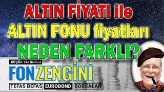 ALTIN FİYATI İLE ALTIN FONU FİYATLARI NEDEN FARKLI GİDİYOR [upl. by Arrek355]