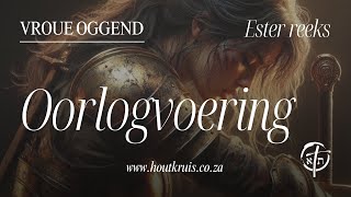 Oorlogvoering  Ester Reeks  Vroue Oggende [upl. by Montgomery]