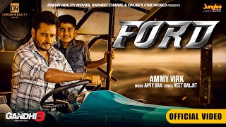 Ford Official Video  Ammy Virk  Gandhi 3 Yarran Da Yaar  Dev Kharoud  Avvy Sra [upl. by Steel]