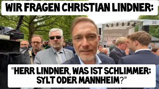 „Herr Lindner was ist schlimmer SYLT oder MANNHEIM“ Wir fragen Christian Lindner FDP Hannover [upl. by Sremmus]