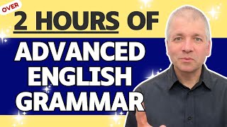 2 Hours Of Advanced English Grammar [upl. by Nodgnal470]