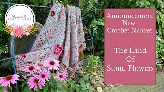 ANNOUNCEMENT CROCHET BLANKET  The Land of Stone Flowers [upl. by Powers]