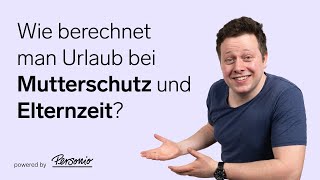 Urlaubsanspruch bei Elternzeit und Mutterschutz berechnen  HRBasics [upl. by Debera100]