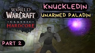 Knuckledin The Unarmed Paladin  World of Warcraft Classic Hardcore SSF Challenge Part 2 [upl. by Hadik]