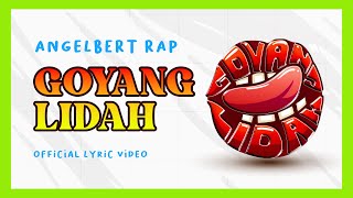 Angelbert Rap  Goyang Lidah Official Lyric Video [upl. by Allisurd]