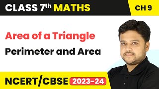 Area of a Triangle  Perimeter and Area  Class 7 Mathematics Chapter 9  CBSE [upl. by Yllib525]