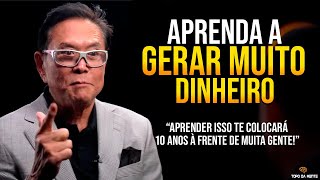 APRENDA A GERAR MUITO DINHEIRO COM ESSAS 8 DICAS QUE VALEM OURO  Robert Kiyosaki Dublado [upl. by Nylrebmik]