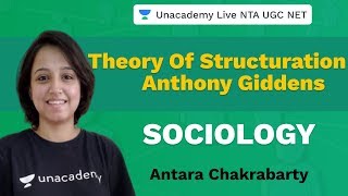 Theory of Structuration by Anthony Giddens  Sociology  Unacademy NTA UGC NET  Antara Chakrabarty [upl. by Aryam883]