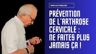 Vidéo Prévention de larthrose cervicale  ne faites plus jamais ça  par Guy Roulier [upl. by Yerok]