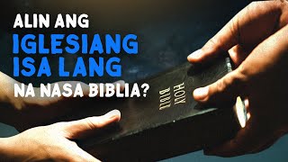 ALIN ANG IGLESIANG ISA LANG NA NASA BIBLIA [upl. by Notsnarc1]