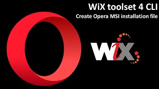 WiX toolset 4 CLI Create Opera MSI installation file [upl. by Airdnahs]