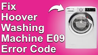 How To Fix The Hoover Washing Machine E09 Error Code  Meaning Causes amp Solutions Simple Guide [upl. by Slinkman]