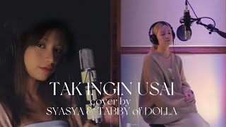 Tak Ingin Usai  Cover by Syasya amp Tabby of DOLLA [upl. by Atcele691]