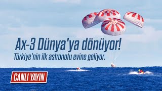 CANLI YAYIN  Ax3 Dünyaya döndü Türkiyenin ilk astronotu evine geliyor [upl. by Busch566]