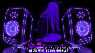 Oliver Olson  Łatwiej tym co śpią  Alchemist Sound BooTLEG [upl. by Schoenfelder]