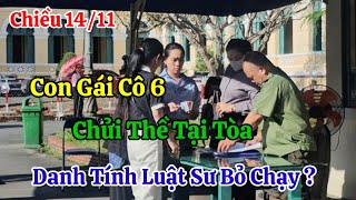 Chiều 1411 Lộ Lý Do Luật Sư Cô 6 Bỏ Về Con Gái Cô 6 Chửi Thề Tại Tòa Án [upl. by Zzahc]