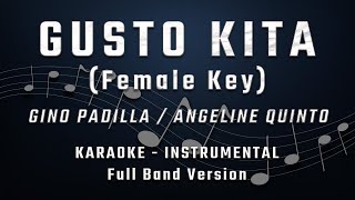 GUSTO KITA  FEMALE KEY  FULL BAND KARAOKE  INSTRUMENTAL  ANGELINE QUINTO  GINO PADILLA [upl. by Ahsal]