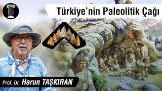 29 Prof Dr Harun Taşkıran  Türkiye’nin Paleolitik Çağına Genel Bir Bakış [upl. by Ahsienel716]