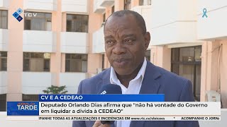 Deputado Orlando Dias afirma que quotnão há vontade do Governo em liquidar a divida à CEDEAOquot [upl. by Lenette]