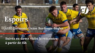 RugbyEspoirs  ASM Clermont  Union BordeauxBègles  10e journée [upl. by Rammus770]