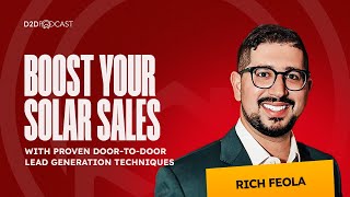 How to Boost Your Solar Sales Rich Feola’s Proven DoortoDoor Lead Generation Techniques [upl. by Ardeahp]