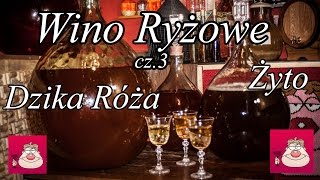 Wino Ryżowe cz3  Wino Ziołowe  Dzika Róża  Żyto [upl. by Kerri]