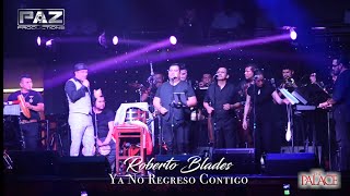 Ya No Regreso Contigo  Roberto Blades En Vivo ft Rumba y Sabor Hnos Galvan  Virginia 2018 [upl. by Infeld]