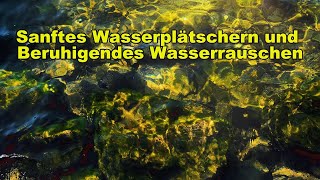 Sanftes Wasserplätschern zum Stressabbau Sanft fließendes Wasserklang natürliches ASMRGeräusch [upl. by Gader]