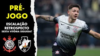 Préjogo  Corinthians x Vasco  Possível Escalação Retrospecto e Sexta Vitória Seguida [upl. by Adnov]