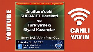 İngilteredeki Süfrajet hareketi ve Türkiyedeki siyasi kazançlar  Bülent BAŞARAN  Pınar GÜL [upl. by Emilee228]