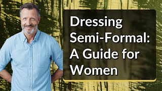 Dressing SemiFormal A Guide for Women [upl. by Rehtaeh]