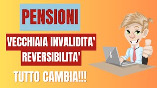 🔔🔍 📢 PENSIONI vecchiaia invalidità e reversibilità 💼💰 TUTTO CAMBIA🚀💥👵👦 [upl. by Aettam]