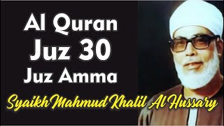 AL QURAN JUZ 30 JUZ AMMA  ARABIC ONLY  SYAIKH MAHMUD KHALIL AL HUSSARY [upl. by Zeuqcaj]