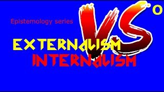 Internalism vs Externalism Epistemology [upl. by Arrio]