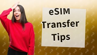 Is there a limit on eSIM transfer [upl. by Macey241]