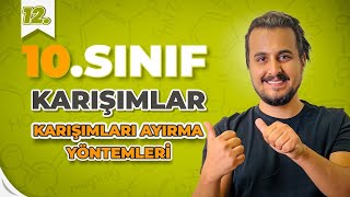 10Sınıf Kimya  Karışımları Ayırma ve Saflaştırma Yöntemleri  12Ders  CHTayfa [upl. by Welch818]