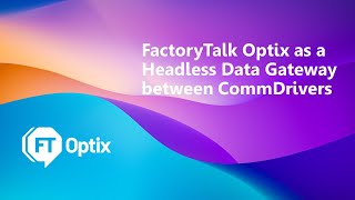 FactoryTalk Optix as a Headless Data Gateway between two CommDriver Stations [upl. by Zebaj481]