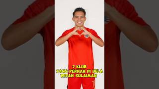 7 klub yang pernah di bela Witan Sulaeman persija persijajakarta timnas timnasindonesia [upl. by Cown727]