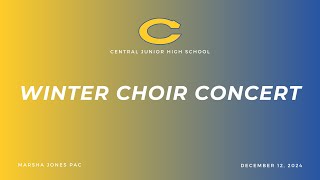 Central Junior High School  2024 Winter Choir Concert [upl. by Fannie56]