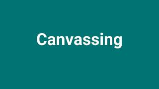 Canvassing Meaning and Pronunciation [upl. by Valenba802]